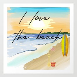 I love the beach  Art Print