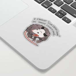 I cannot Live Laugh Love Oppossum Sticker