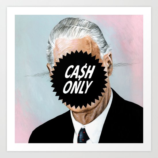 CA$H ONLY Art Print