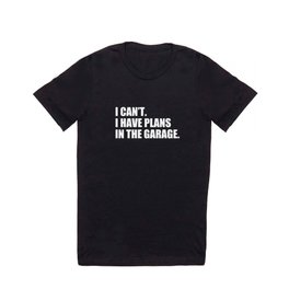 I can't I have plans In the garage Funny Garage Car Gift T Shirt