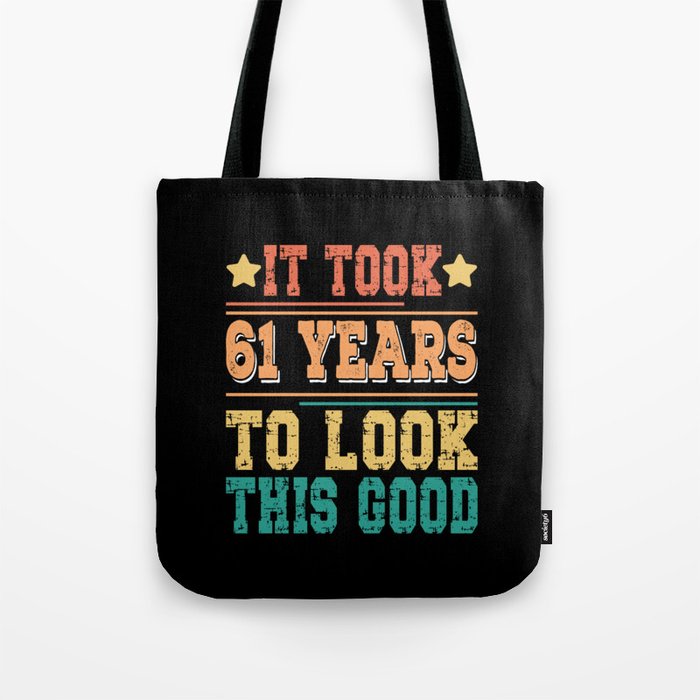It Took 61 Years To Look This Good Tote Bag