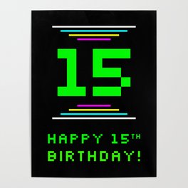 [ Thumbnail: 15th Birthday - Nerdy Geeky Pixelated 8-Bit Computing Graphics Inspired Look Poster ]