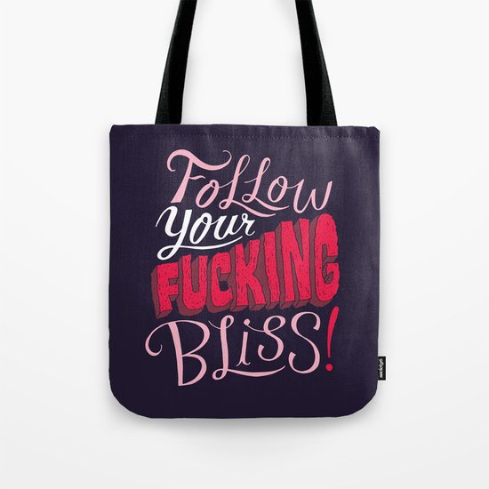 Follow Your Fucking Bliss. Tote Bag