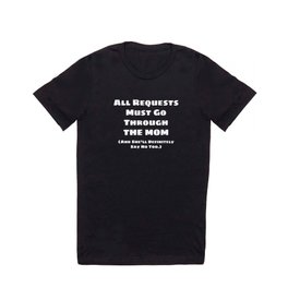 All Requests Mom T Shirt