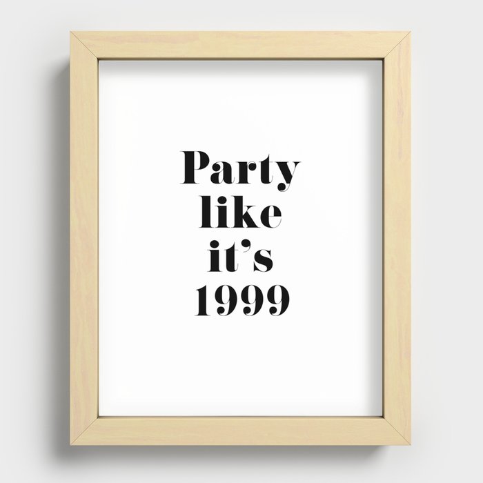 Party like it's 1999 Recessed Framed Print