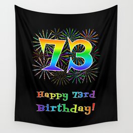 [ Thumbnail: 73rd Birthday - Fun Rainbow Spectrum Gradient Pattern Text, Bursting Fireworks Inspired Background Wall Tapestry ]
