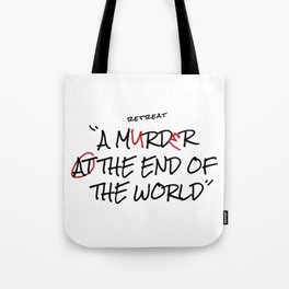 A MURDER AT THE END OF THE WORLD "RETREAT" light paper version Tote Bag