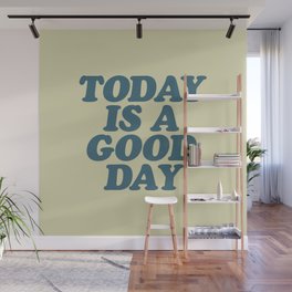 Today is a Good Day Wall Mural