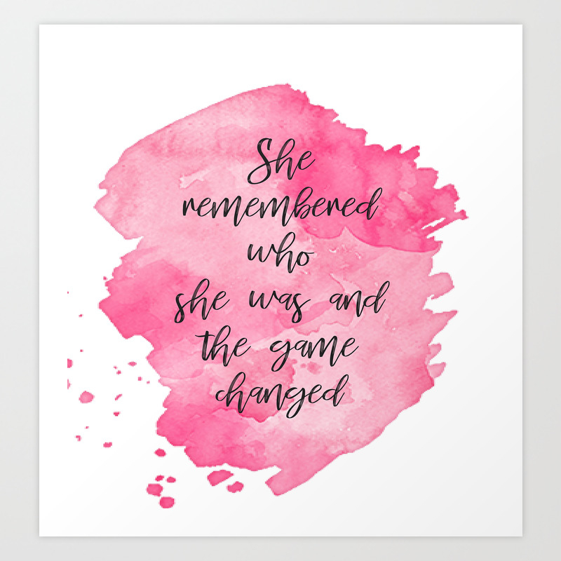 she-remembered-who-she-was-and-the-game-changed-art-print-by-designs-by-katie-b-society6