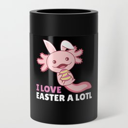 Easter Axolotl Easter Bunny I love easter a lotl Can Cooler