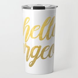 Hello Gorgeous Gold Travel Mug