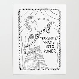 Transmute Shame Into Power (black ink) Poster
