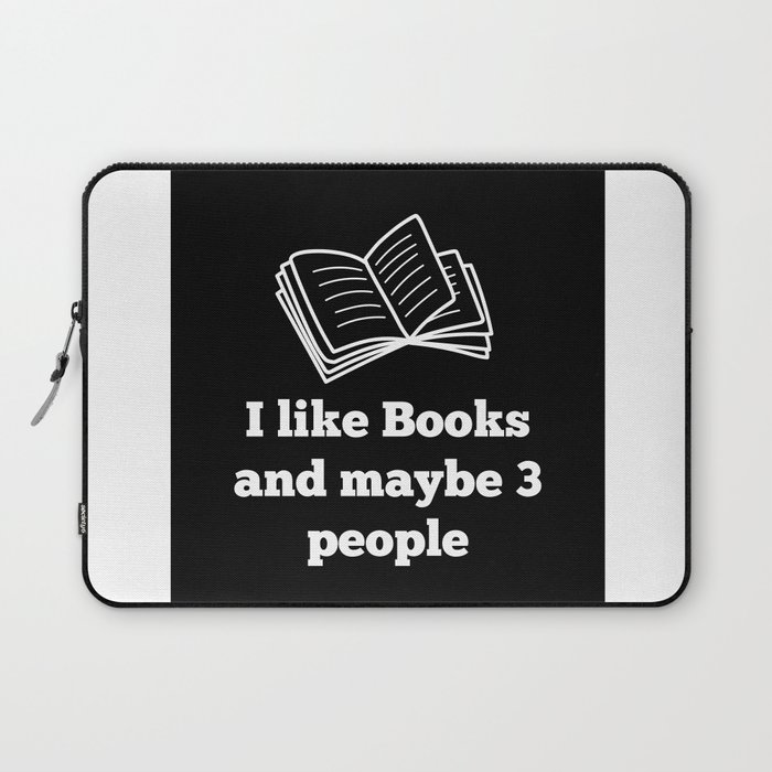 I like Books and maybe 3 people Laptop Sleeve
