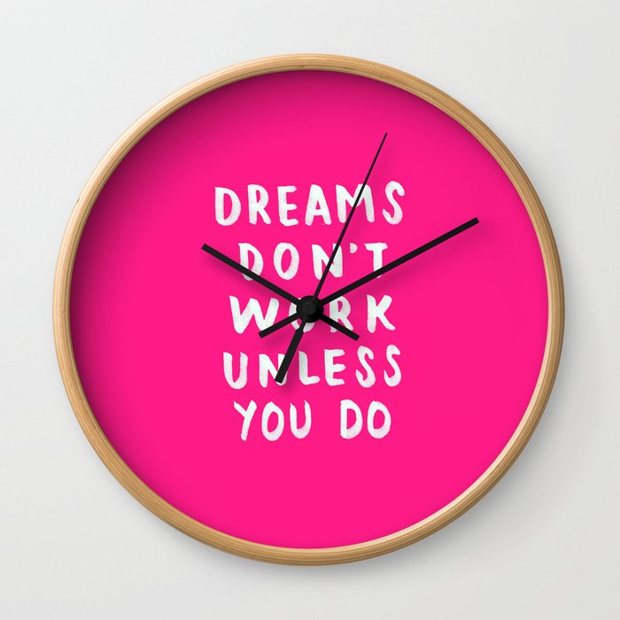 Dreams Don't Work Unless You Do - Pink & White Typography 02 Wall Clock