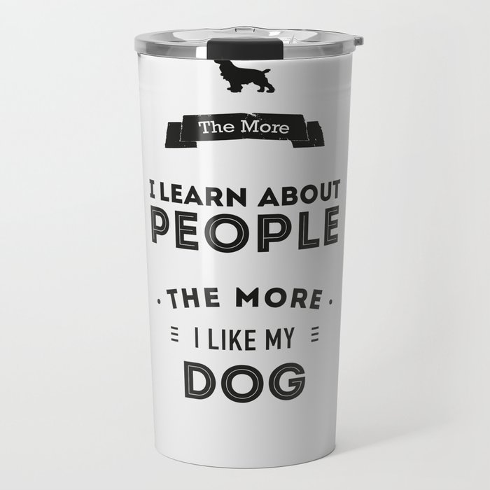 Mark Twain Quote - The more i learn about people, the more ilike my dog. Travel Mug