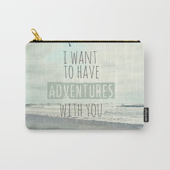 I want to have adventures with you Carry-All Pouch
