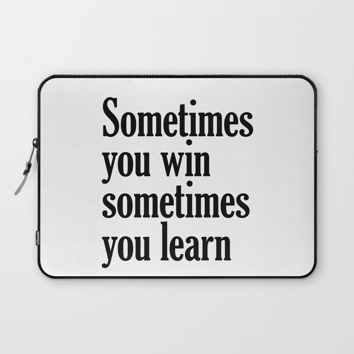 Sometimes you win - John Maxwell Quote - Literature - Typography Print Laptop Sleeve