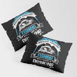 Weekend Forecast Fishing Drinking Funny Pillow Sham