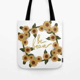 Be Brave Sunflowers Tote Bag