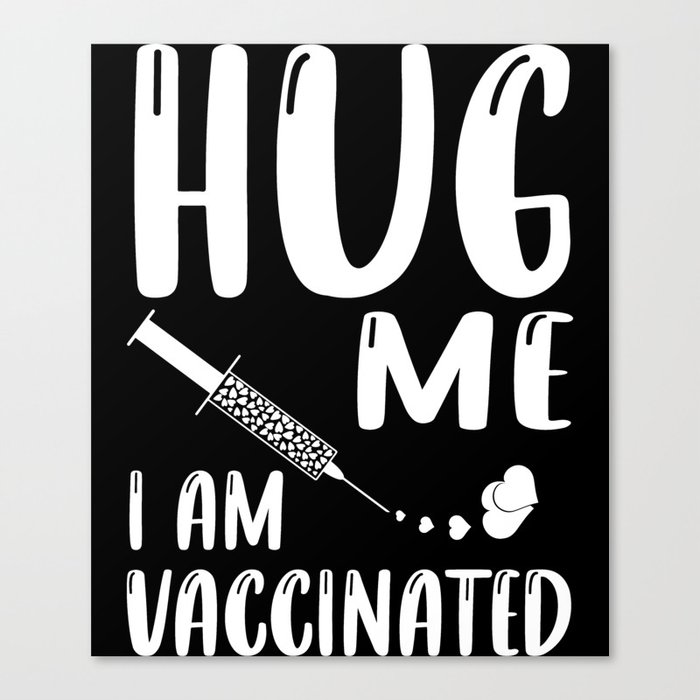 Hug Me I Am Vaccinated Coronavirus Pandemic Canvas Print