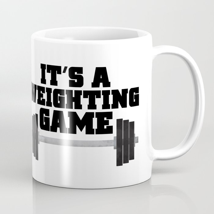 It's A Weighting Game Coffee Mug