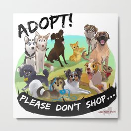 Adopt! Please don't shop... Metal Print