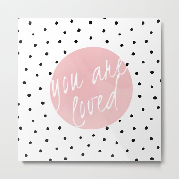 You are loved - Polkadots & Typography Metal Print