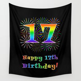 [ Thumbnail: 17th Birthday - Fun Rainbow Spectrum Gradient Pattern Text, Bursting Fireworks Inspired Background Wall Tapestry ]