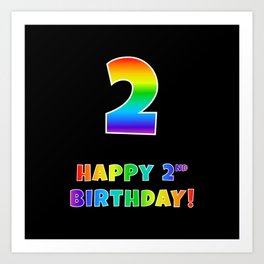 [ Thumbnail: HAPPY 2ND BIRTHDAY - Multicolored Rainbow Spectrum Gradient Art Print ]
