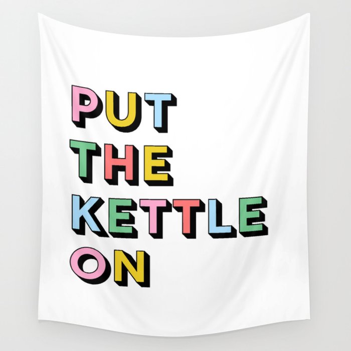 Put The Kettle On Wall Tapestry