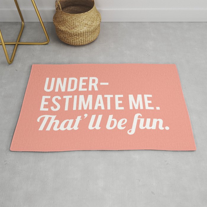 Underestimate Me. That'll Be Fun, Funny Quote Rug
