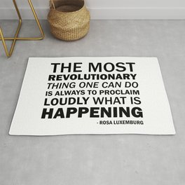 The most revolutionary thing one can do is always to proclaim loudly what is happening Rug