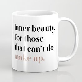 Rose gold beauty - inner beauty, for those that can't do make up Mug
