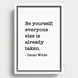 Oscar Wilde Quote - Be yourself everyone else is already taken Framed Canvas