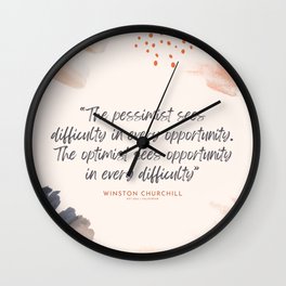 “The pessimist sees difficulty in every opportunity. The optimist sees opportunity in every difficulty”– Winston Churchill |220222 Motivational Stuff Wall Clock