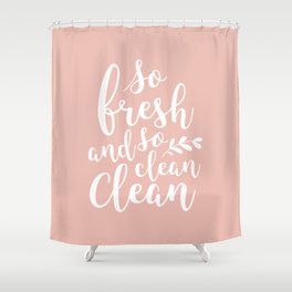 so fresh so clean clean (pink) Shower Curtain