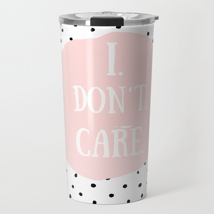 I DON'T CARE! Black Polka dots on white  and pink Typography Travel Mug