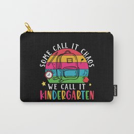 Some Call It Chaos We Call It Kindergarten Carry-All Pouch