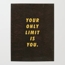 Your only limit is you Motivational Inspirational Sayings Quotes Poster