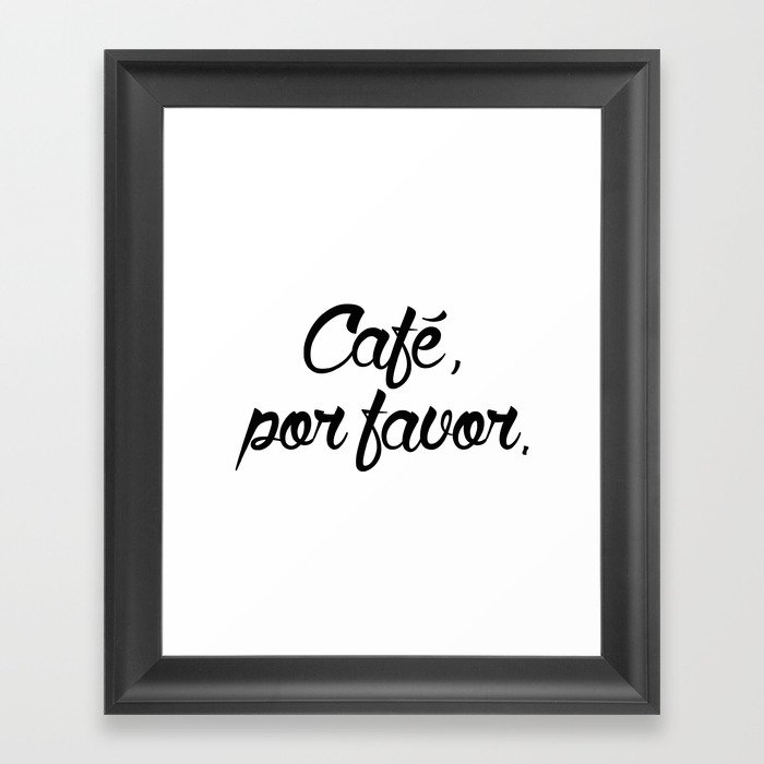 Café, por favor.  Framed Art Print