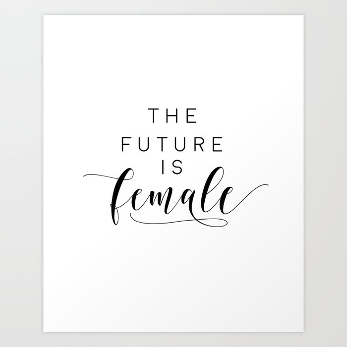Printable Wall Art The Future Is Female Printable Quotes Printable Art Feminist Feminism Art Print By Aleksmorin Society6