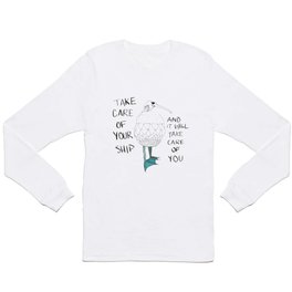 Take Care of Your Ship Long Sleeve T Shirt