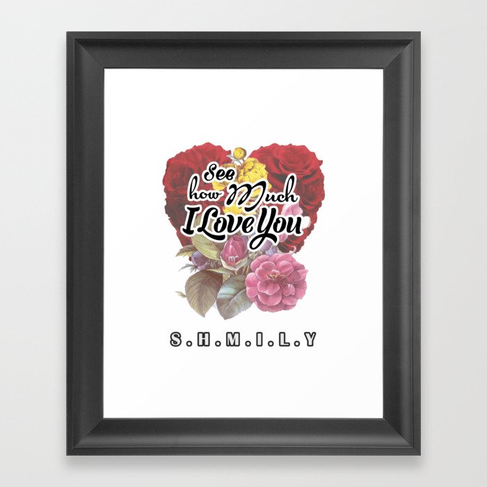 see how much I love you Framed Art Print