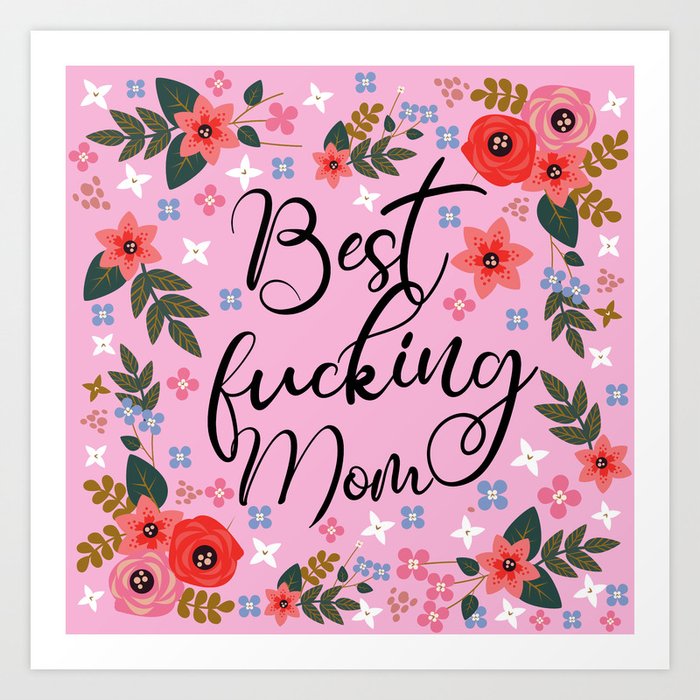 Best Fucking Mom, Pretty Funny Quote Kunstdrucke Best Fucking Mom, Pretty Funny Quote Kunstdrucke