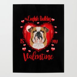 My English Bulldog Is My Valentine I English Bulldog Poster