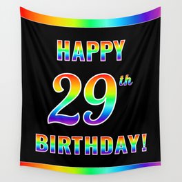[ Thumbnail: Fun, Colorful, Rainbow Spectrum “HAPPY 29th BIRTHDAY!” Wall Tapestry ]