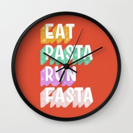 EAT PASTA RUN FASTA Wall Clock