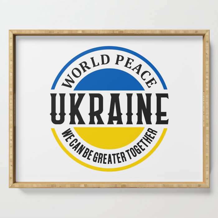 World Peace Ukraine We Can Be Greater Together Serving Tray