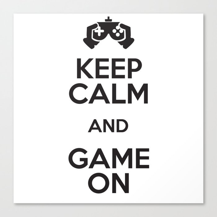 Keep Calm And Game On Canvas Print