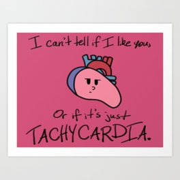 Love or Tachycardia? Art Print